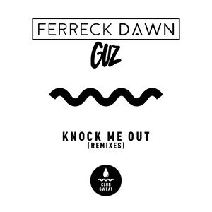 Ferreck Dawn, GUZ (NL) - Knock Me Out (Remixes) [CLUBSWE323]