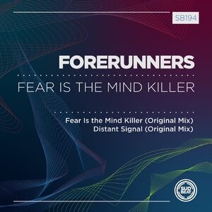 Forerunners - Fear Is the Mind Killer [SB194]