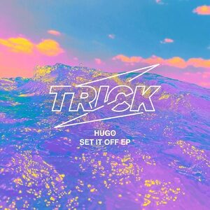 HUGO (UK) - Set It Off EP [TRICK027]