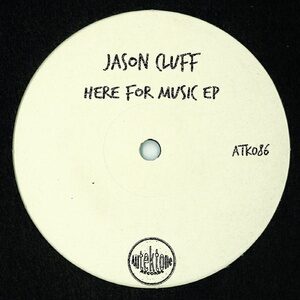 Jason Cluff - Here for Music [ATK086]
