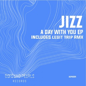 Jizz - A day with you EP [DEPR004]
