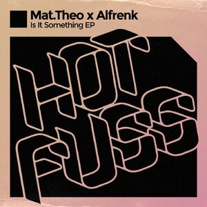 Mat.Theo, Alfrenk - Is It Something EP [HF054BP]