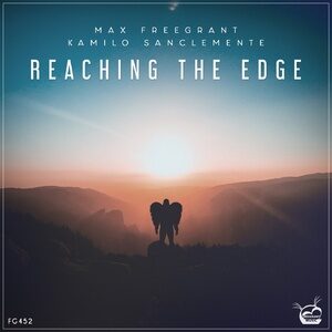 Max Freegrant, Kamilo Sanclemente - Reaching The Edge [FG452]