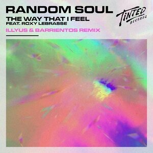 Random Soul - The Way That I Feel (feat. Roxy Lebrasse) [Illyus & Barrientos Extended Remix]