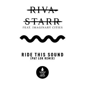 Riva Starr - Ride This Out (feat. Imaginary Cities) [Pat Lok Extended Remix] [CLUBSWE321DJ]