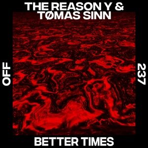 The Reason Y, Tømas Sinn - Better Times [OFF237]