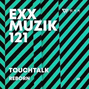 Touchtalk - Reborn EP [EXX121]
