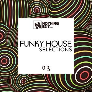 VA - Nothing But... Funky House Selections, Vol. 03 [NBFNKHS03]