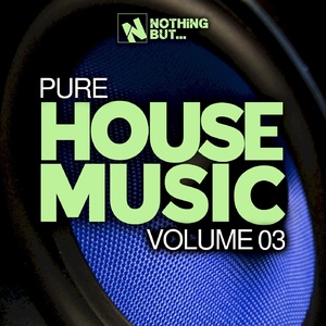 VA - Nothing But... Pure House Music, Vol. 03 [NBPHM03]