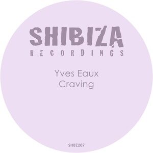 Yves Eaux - Craving [SHBZ207]