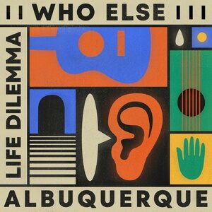 Albuquerque, Who Else - Life Dilemma EP [GPM628]