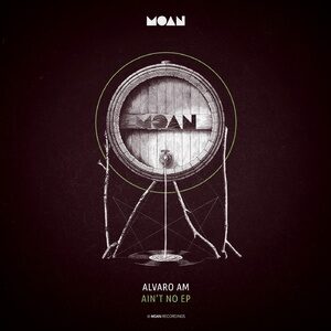 Alvaro AM - Ain't No EP [MOAN148]