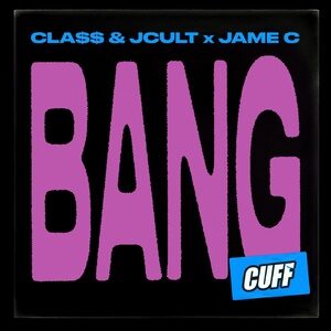 Cla$$ & JCult, Jame C - Bang [CUFF143]
