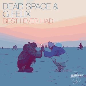 Dead Space, G. Felix - Best I Ever Had [RPM104]