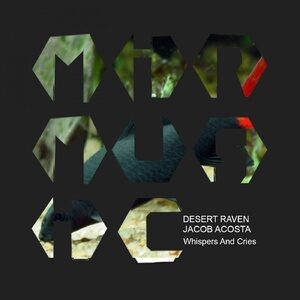 Desert Raven, Jacob Acosta - Whispers And Cries [MIRM078]