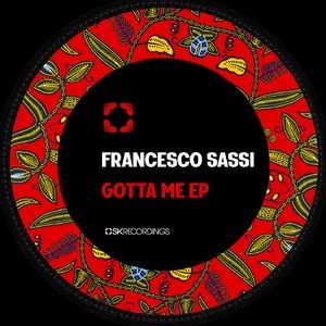 Francesco Sassi - Gotta Me [SK216]