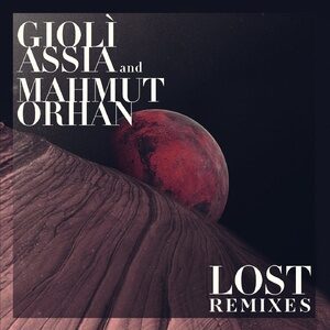 Giolì & Assia, Mahmut Orhan - Lost - Remixes [UL03054]