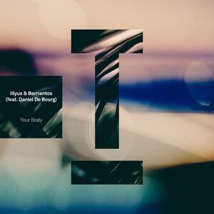 Illyus & Barrientos, Daniel De Bourg - Your Body [TOOL105101Z]