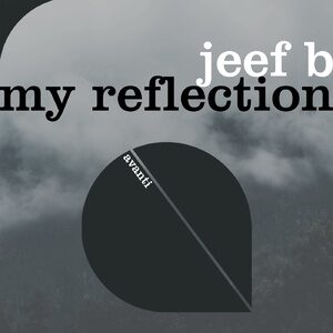 Jeef B - My Reflection [AVANTI6170]
