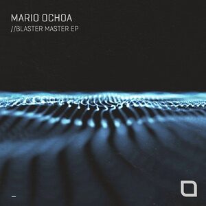 Mario Ochoa - Blaster Master EP [TR395]