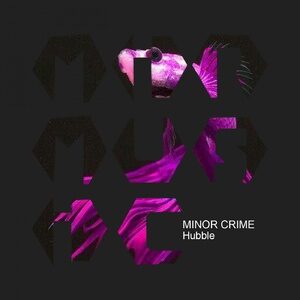 Minor Crime - Hubble [MIRM080]