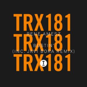 Rene Amesz, Javi Bora - Bustin' [TRX18101Z]