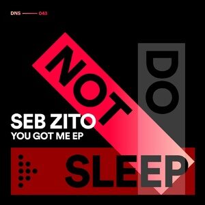 Seb Zito - You Got Me EP [DNS043]