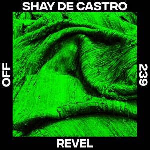 Shay De Castro - Revel [OFF239]