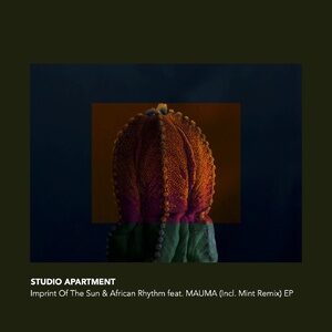 Studio Apartment, MAUMA (JPN) - Imprint Of The Sun & African Rhythm EP [NEBL0016]