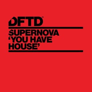 Supernova - You Have House [DFTDS151D2]