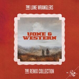 Uone & Western - The Lone Wranglers - Remix Collection [BNP043]