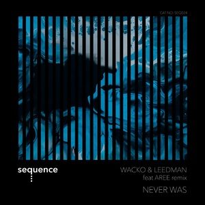 Wacko & Leedman - Never Was [SEQ024]
