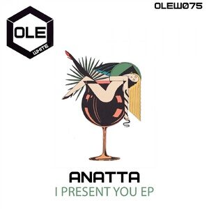 ANATTA - I Present You EP [OLEW075]