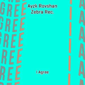 Ayzk Rovshan, Zebra Rec. - I Agree [698309]