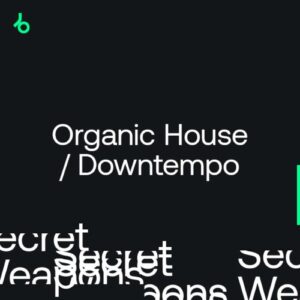 Beatport Secret Weapons 2021: Organic House / Downtempo July 2021