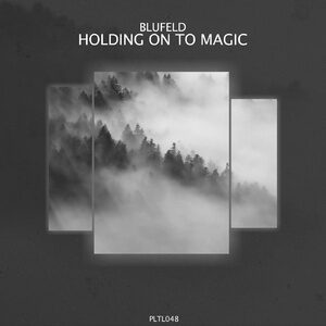 Blufeld - Holding on to Magic [PLTL048]