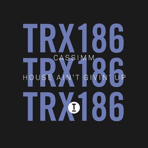 CASSIMM - House Ain’t Givin' Up [TRX18601Z]