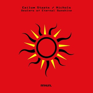 Cailum Staats, Nichols (UK) - Dealers of Eternal Sunshine [MAN331]