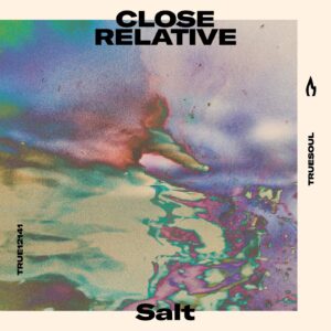 Close Relative - Salt [TRUE12141]