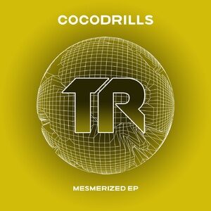 Cocodrills - Mesmerized EP [TRSMT175]