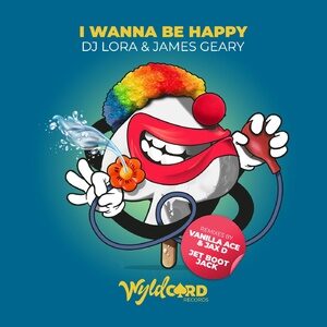 DJ Lora, James Geary - I Wanna Be Happy (Remixes) [WYLD85]