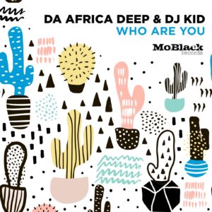 Da Africa Deep, DJ Kid - Who Are You [MBR443]