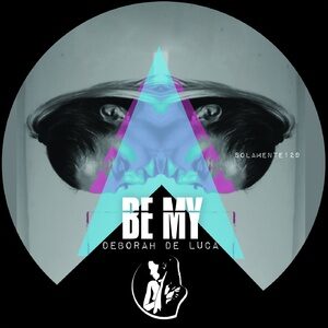 Deborah De Luca - Be My [SOLAMENTE129]