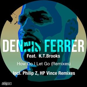 Dennis Ferrer - How Do I Let Go (Remixes) [KSS1870]