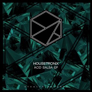 Housetronix - Acid Salsa EP [STEALTH217]