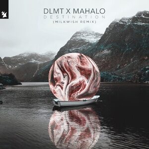 Mahalo, DLMT - Destination - Milkwish Remix [ARMAS1893R]