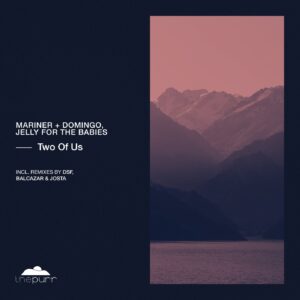 Mariner + Domingo, Jelly For The Babies - Two of Us [PURR291]
