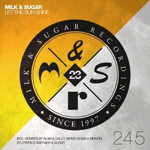 Milk & Sugar - Let the Sun Shine (Remixes) [MSR245R]