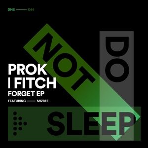 Prok & Fitch, Mizbee - Forget EP [DNS044]