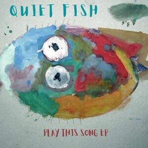 Quiet Fish - Play This Song EP [ASTRO18]